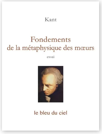 Fondements de la métaphysique des moeurs - Bleu du ciel