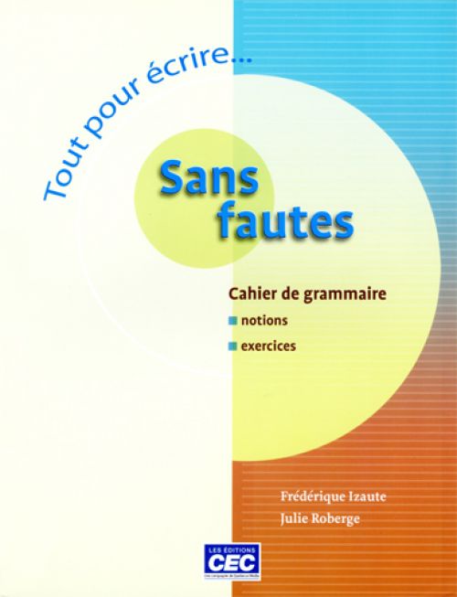 Tout pour écrire sans fautes - Cahier de grammaire