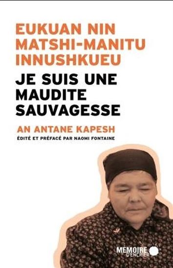 Je suis une maudite sauvagesse (Eukuan nin matshi-manitu innushkueu)